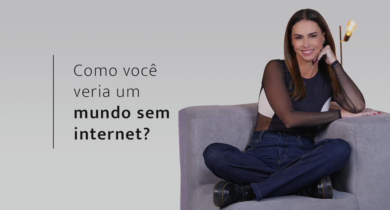 Como você veria um mundo sem internet?