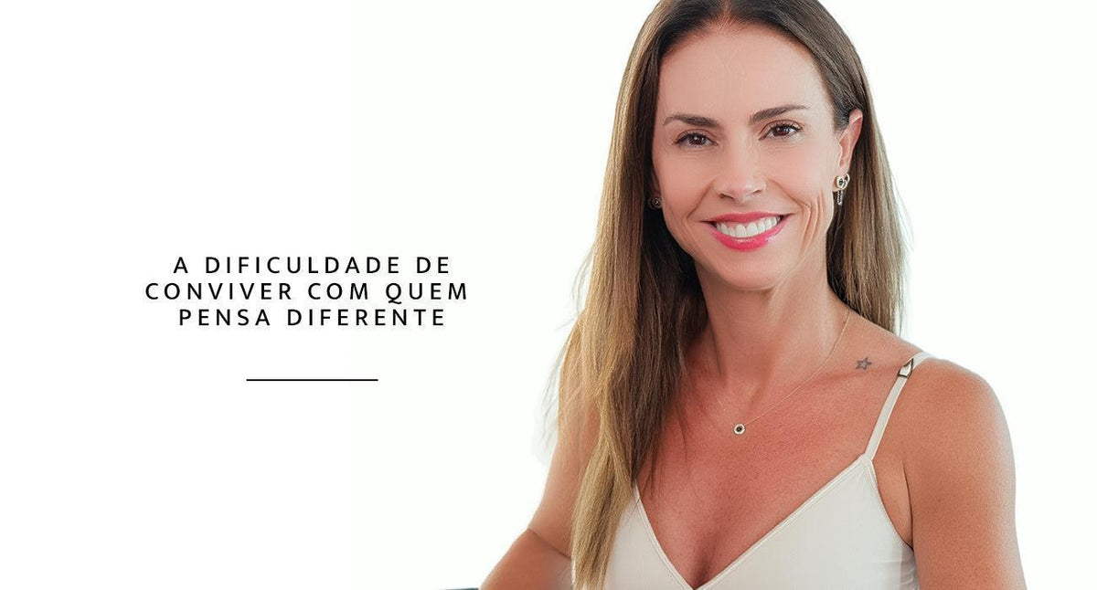 A dificuldade de conviver com quem pensa diferente