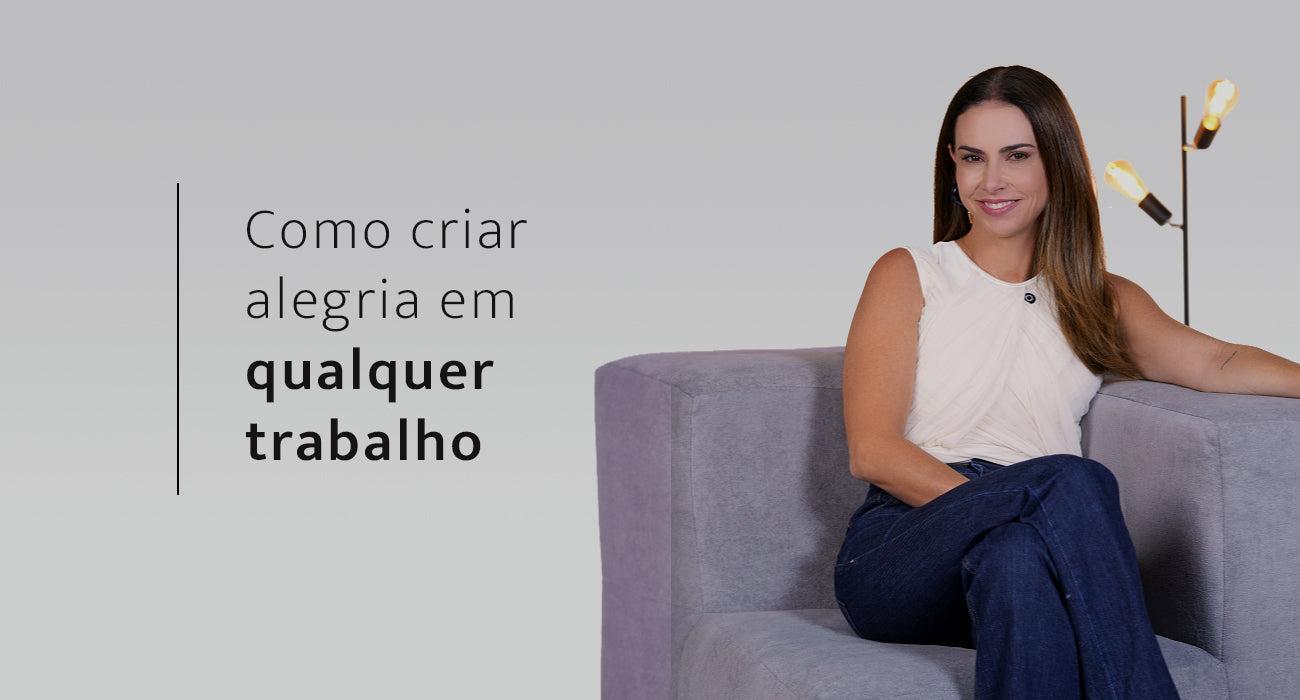 Como criar alegria em qualquer trabalho